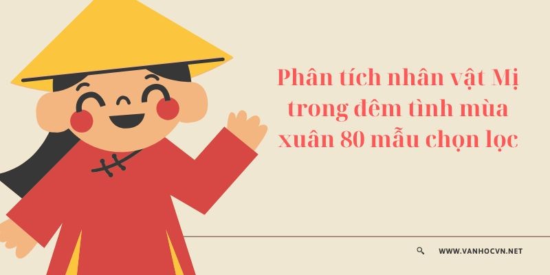 Phân tích nhân vật Mị trong đêm tình mùa xuân 80 mẫu chọn lọc